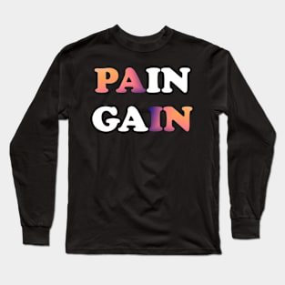 Pain gain Long Sleeve T-Shirt